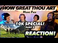 10K SUBS SPECIAL (part 2) Home Free - How Great Thou Art FIRST REACTION! (TRAVEL THROWBACK!!)