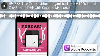 iPS 268: Use Compositional Layout back to iOS11 With This One Simple Trick with Katsumi Kishikawa