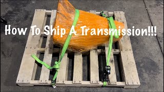 How to ship a transmission!