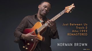 NORMAN BROWN * Just Between Us 