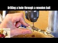 How to drill a hole through the centre of a wooden ball (Puppet Making Tips '#4)