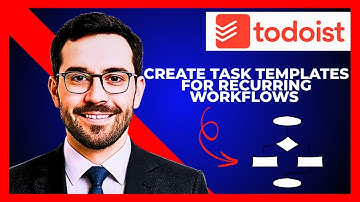 How To Create Task Templates For Recurring Workflows In TODOIST (Complete 2025 Guide)