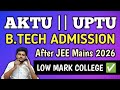 JEE Main 2026 LOW MARK COLLEGE | AKTU BTECH ADMISSION 2026 | AKTU BTECH ENTRANCE EXAM 2026 | UPTU