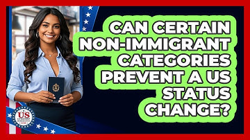 Can Certain Non-immigrant Categories Prevent A US Status Change? - US Citizenship Immigration Guide