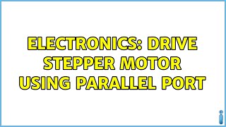 Electronics: Drive Stepper Motor using parallel Port