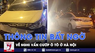 Tin tức 24h tối 11\/5: Công an thông tin bất ngờ về vụ “nghi cướp ô tô trên phố ở Hà Nội” - VNews