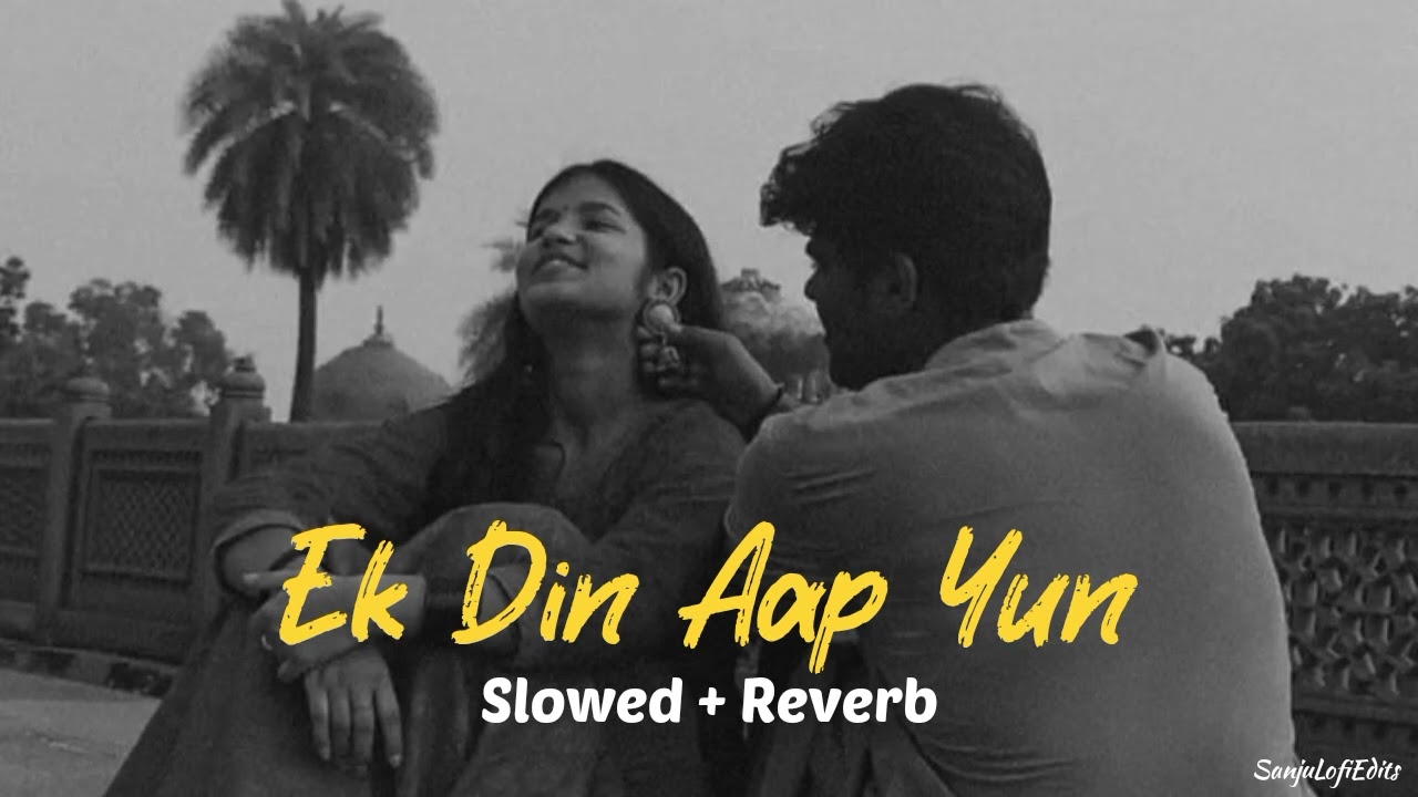 Ek Din Aap Yun  Slowed  Reverb   90s songs