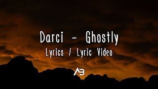 Darci - Ghostly (Lyrics / Lyric Video)