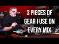3 Pieces of Gear I Use On Every Mix - Into The Lair #138