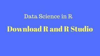 data science r tutorial; Download R and R studio