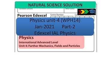 Edexcel IAL physics unit 4 WPH14 Jan 21 Part 2