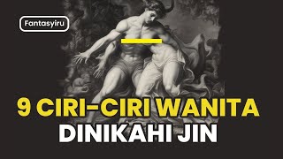 JANGAN SAMPAI TERJADI !!!  INI 9 CIRI CIRI WANITA DI NIKAHI JIN