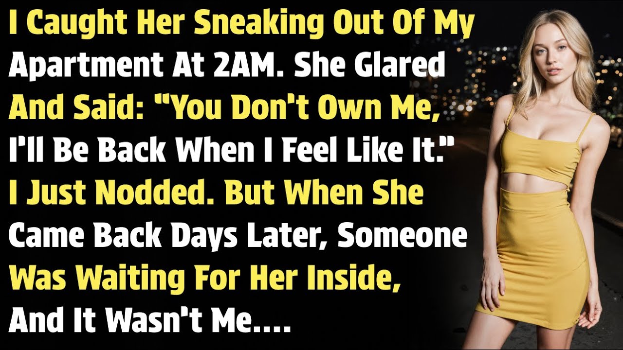 I Caught Her Sneaking Out Of My Apartment At 2AM. She Glared And Said: “You Don’t Own Me, I’ll Be...