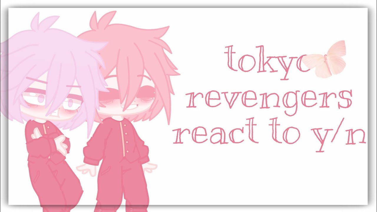 tokyo revengers react to y/n♡ реакция токийских мстителей на т/и♡