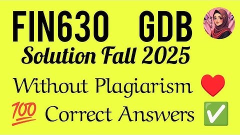 FIN630 GDB Solution Fall 2025