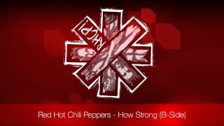 Red Hot Chili Peppers - How Strong | B-Side