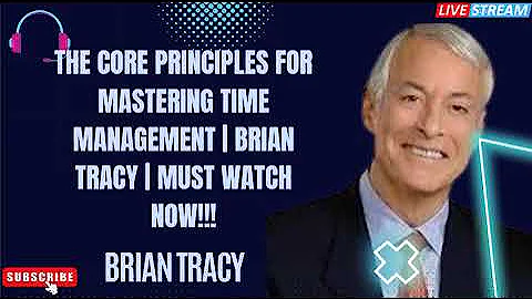 The Core Principles For Mastering TIME MANAGEMENT | Brian Tracy | MUST WATCH NOW!!! - Brian Tracy