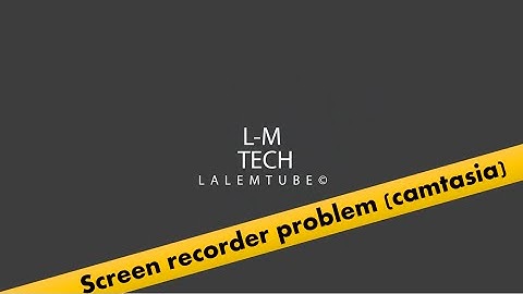camtasia screen recorder problem  _ problem solved