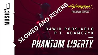 Phantom Liberty - Dawid Podsiadło & P.T. Adamczyk (slowed and reverb)