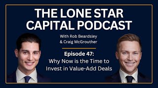 The Lone Star Capital Podcast E47: Why Now is the Time to Invest in Value-Add Deals screenshot 5