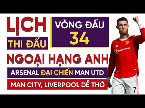 Video Lịch thi đấu Ngoại hạng Anh vòng 34 | Arsenal vs MU so... - youtube