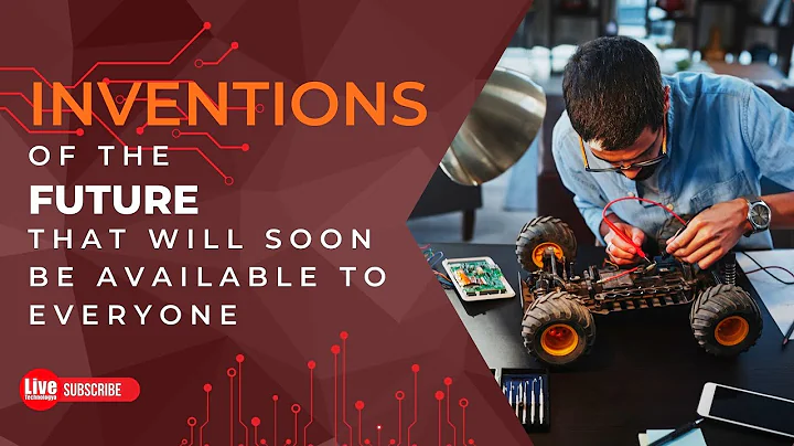 INVENTIONS OF THE FUTURE THAT WILL SOON BE AVAILABLE TO EVERYONE