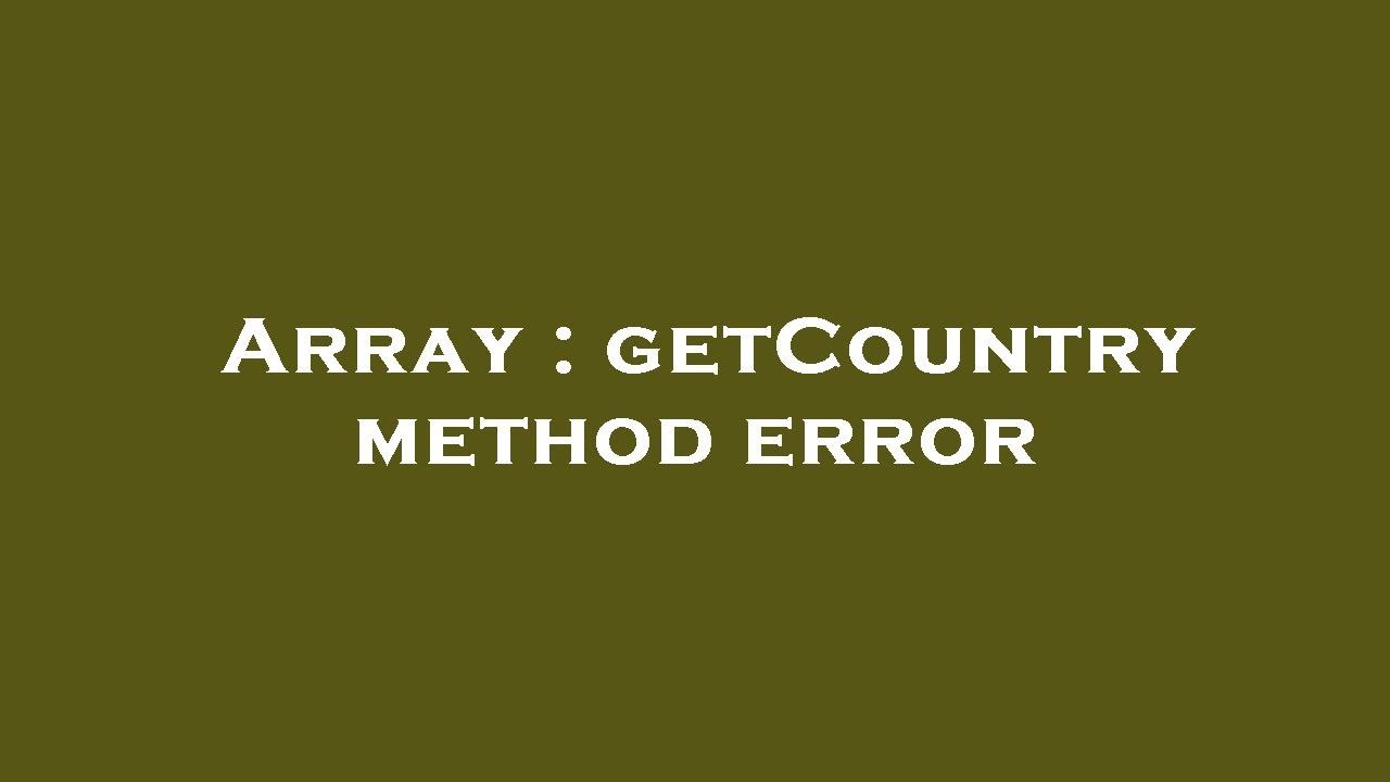 Array : getCountry method error - YouTube