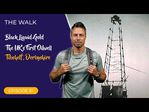 The Walk - EP 51 - Black Liquid Gold - UK's First Oilwell - Tibshelf, Derbyshire