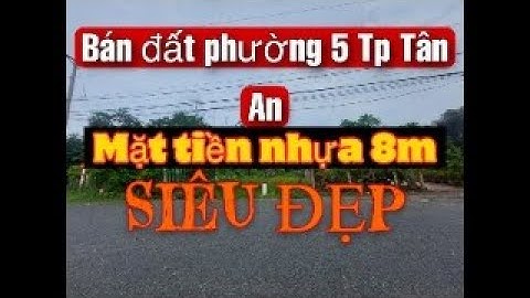 Số 7: Bán đất mặt tiền Nguyễn Quang Đại P5 Tp Tân An Long An || Bán đất thành phố Tân An 0888888620