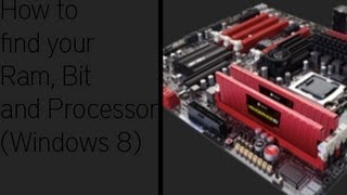 how to find out your processor, ram and bit on windows 8