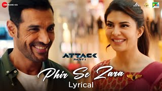 Phir Se Zara - Lyrical | Attack | John Abraham, Jacqueline Fernandez | SHA | Jubin Nautiyal | Kumaar