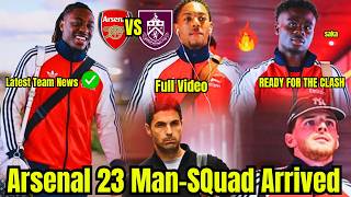 🔥🔴🚨Wow!! ARSENAL SQUAD ARRIVES! HUGE TEAM NEWS BEFORE Burnley F.C. PREMIER LEAGUE CLASH😱#arsenalnews