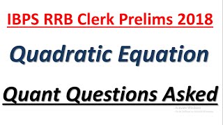 IBPS RRB Clerk Prelims 2018: Quadratic Equation Questions Asked || Quant Questions Asked