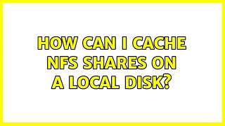 Ubuntu: How can I cache NFS shares on a local disk? (2 Solutions!!)