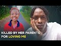 My Girlfriend Killed by Her Own Parents for Loving Me