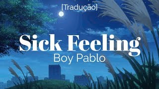 Boy Pablo - Sick Feeling [Legendado/Tradução]