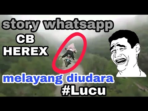 CB herex lucu story whatsapp Gas terbang melayang lur