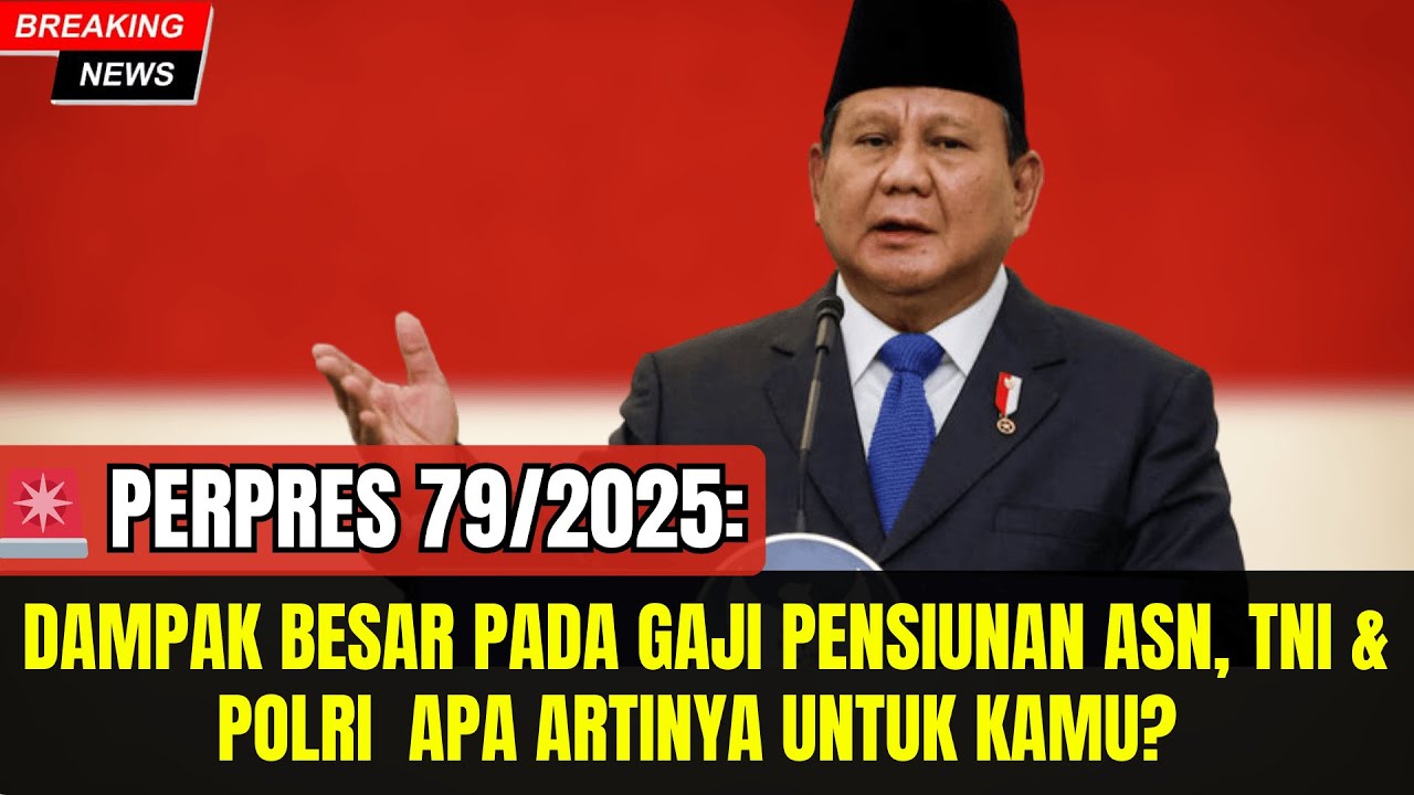 Perpres 79 Tahun 2025: Dampaknya terhadap Gaji Pensiunan ASN, TNI, dan Polri