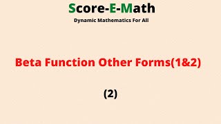 Beta Function: Other Forms (1& 2)