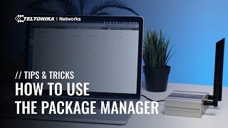 How to use the Package Manager in RutOS | Tips & Tricks