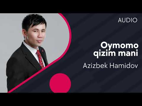 Azizbek Hamidov — Oymomo qizim mani (AUDIO)