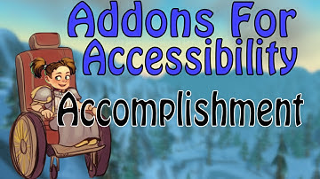 Accomplishment - Addons for Accessibility (World of Warcraft)