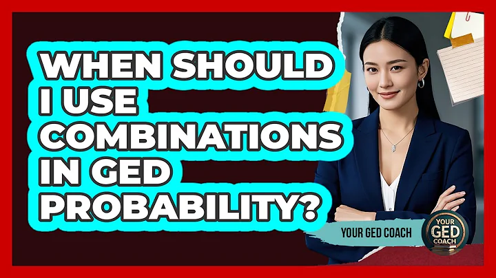 When Should I Use Combinations In GED Probability? - Your GED Coach