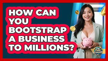 How Can You Bootstrap A Business To Millions? - The Teen Economist