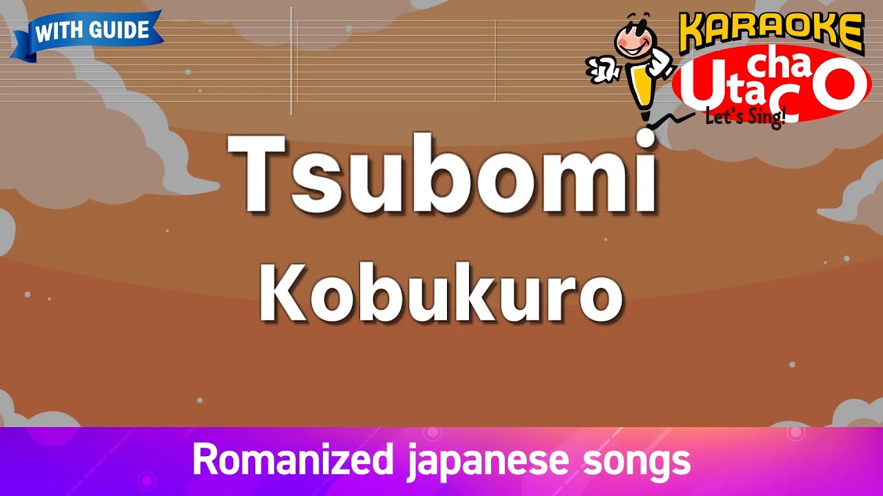 Tsubomi – Kobukuro (Romaji Karaoke with guide)