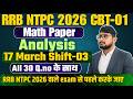 RRB NTPC 2026 17 March Shift 3 🔥 Maths Paper Analysis + Solutions 💯By Sudhir Sir