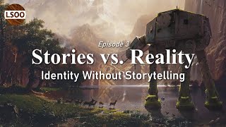 Stories as Identities: Who Are We Without Them?