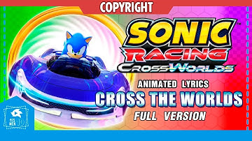 SONIC RACING CROSSWORLDS "CROSS THE WORLDS" (FULL VERSION) ANIMATED LYRICS