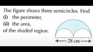 Basic Mathematics || The figure shows three semicircles. Find the perimeter the area of the shaded..