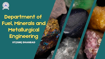 Department of Fuel, Mineral & Metallurgical Engineering, IIT (ISM) Dhanbad